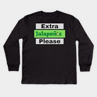 Extra Jalapenos Please Kids Long Sleeve T-Shirt